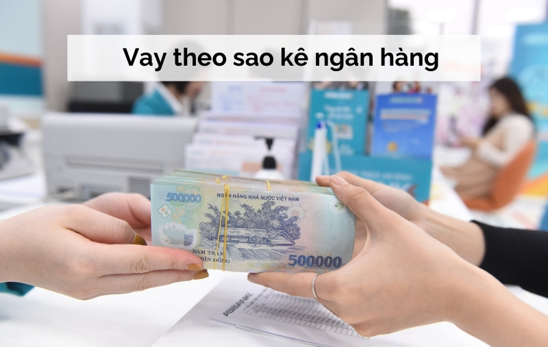Vay theo sao kê ngân hàng là gì? Quy trình vay chi tiết