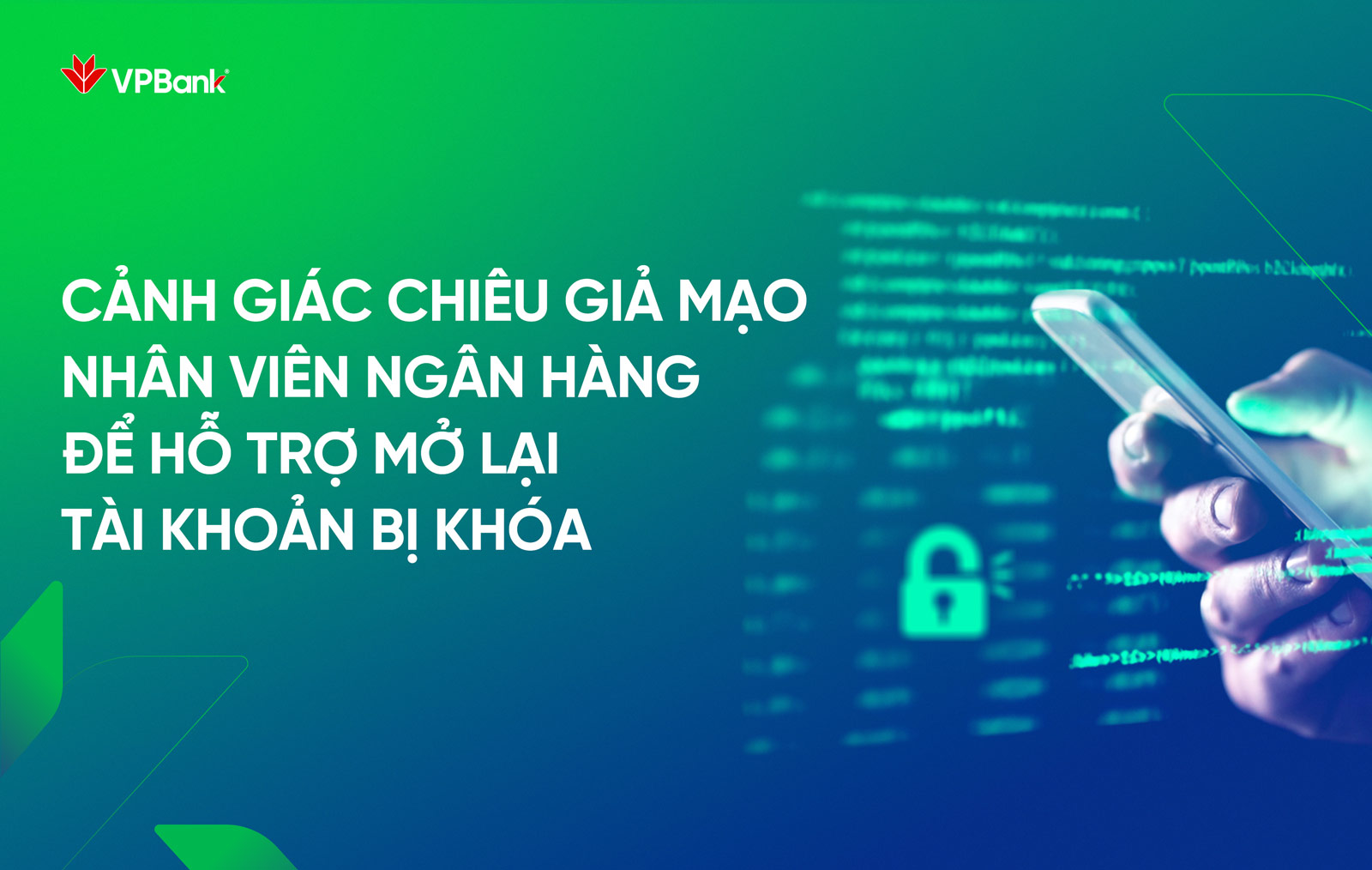 Cảnh giác chiêu giả mạo nhân viên ngân hàng để hỗ trợ mở lại tài khoản bị khóa!