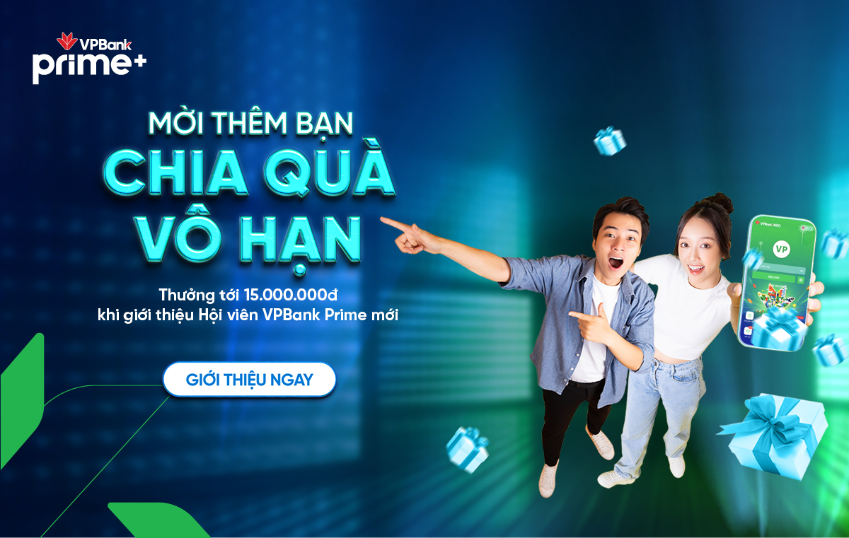 Giới thiệu hội viên VPBank Prime mới - Nhận thưởng mê say tới 15 triệu đồng!