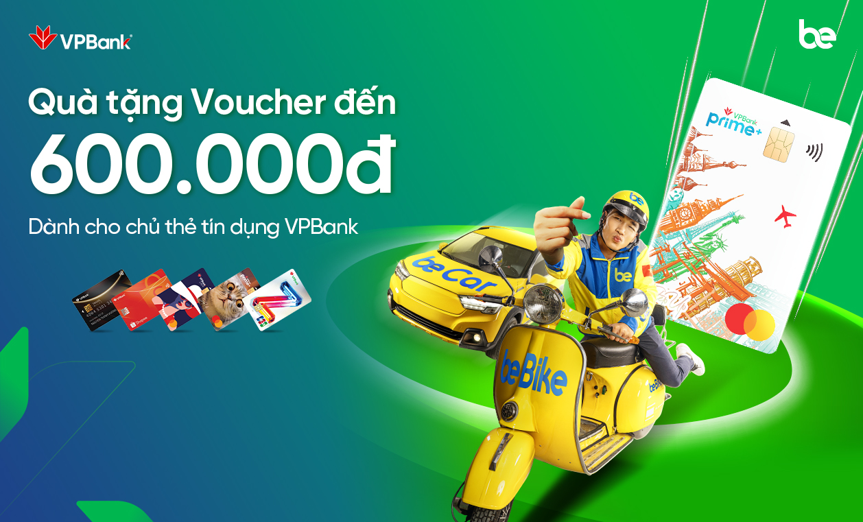 Nhận voucher ưu đãi lên đến 600K cùng thẻ tín dụng VPBank tại Be