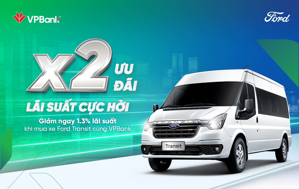 Nhân đôi ưu đãi, hạ nhiệt lãi vay mua xe Ford Transit